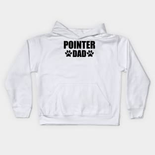 Pointer Dad  - Pointer dog dad Kids Hoodie